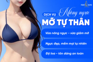 Nâng ngực bằng mỡ tự thân - Độ loa an toàn, ít xâm lấn