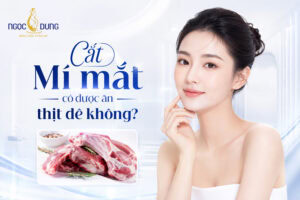 cắt mí mắt có ăn được thịt dê không