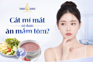 Cắt mí mắt có ăn mắm tôm được không