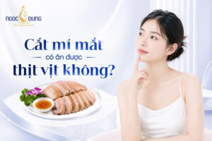 Cắt mí mắt có ăn được thịt vịt không